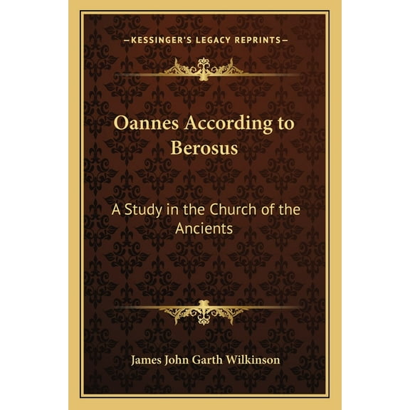Oannes According to Berosus : A Study in the Church of the Ancients (Paperback)