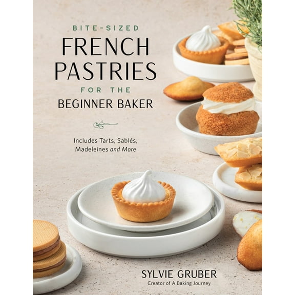 Bite-Sized French Pastries for the Beginner Baker, (Paperback)