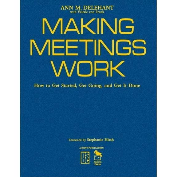 Making Meetings Work: How to Get Started, Get Going, and Get It Done (Hardcover)