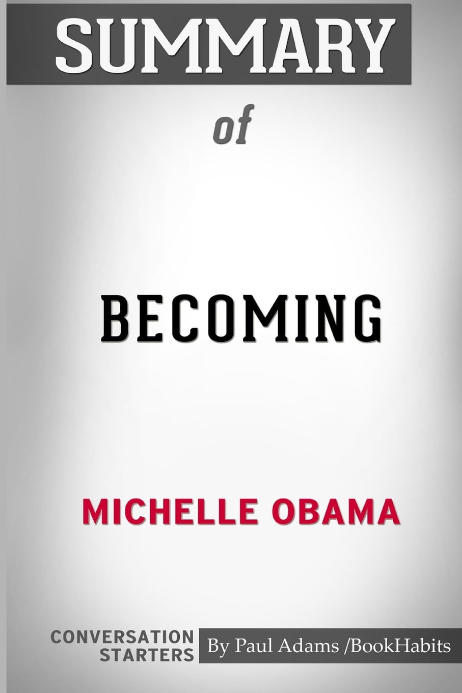 Summary Of Becoming By Michelle Obama Conversation Starters