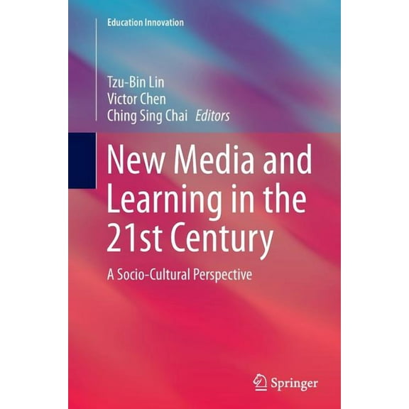 Education Innovation New Media and Learning in the 21st Century: A Socio-Cultural Perspective, (Paperback)