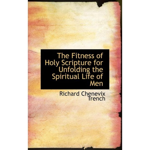 The Fitness of Holy Scripture for Unfolding the Spiritual Life of Men (Hardcover)