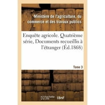Savoirs Et Traditions: Enquête Agricole. Quatrième Série, Documents Recueillis À l'Étranger. Tome 3 (Paperback)