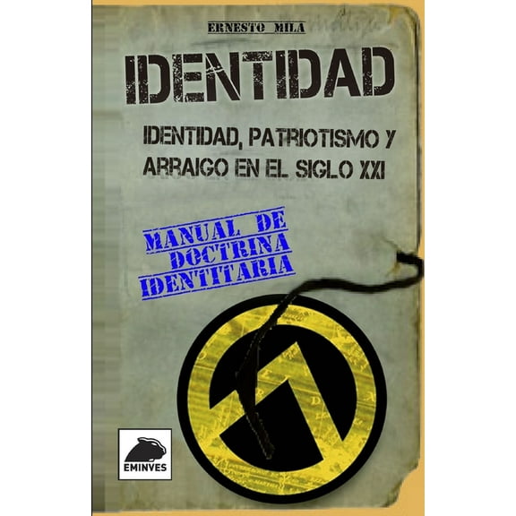 Identidad. Identidad, patriotismo y arraigo en el Siglo XXI: Manual de Doctrina Identitaria (Paperback) by Ernesto Milá