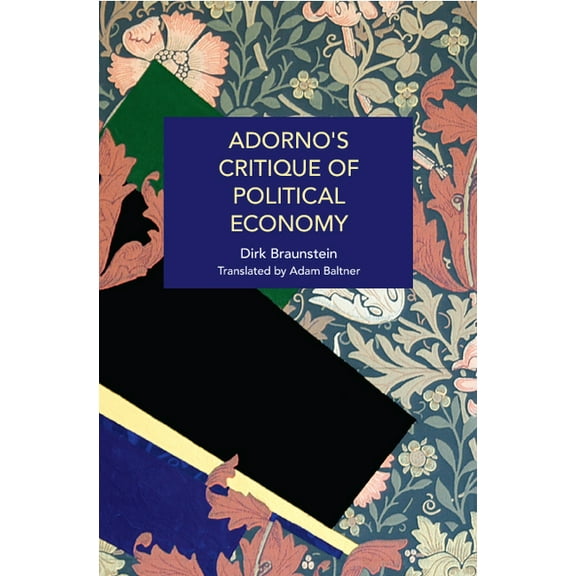 Historical Materialism Adorno's Critique of Political Economy, (Paperback)