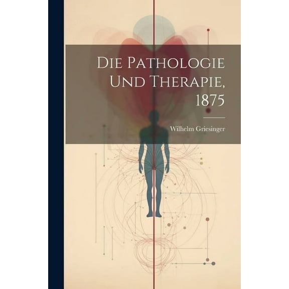 Die Pathologie und Therapie, 1875