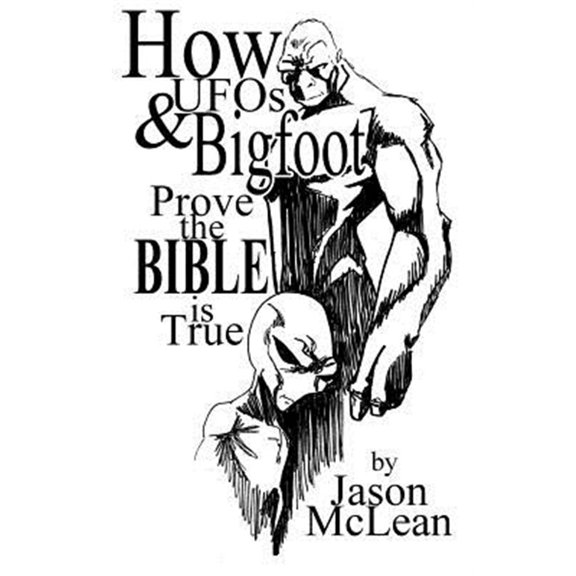 Pre-Owned How UFOs & Bigfoot Prove the Bible Is True, (Paperback)