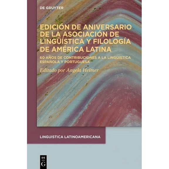 Linguistica Latinoamericana Edición de Aniversario de la Asociación de Lingüística Y Filología de América Latina: 60 Años de Contribuciones a la Lin, Book 8, (Hardcover)