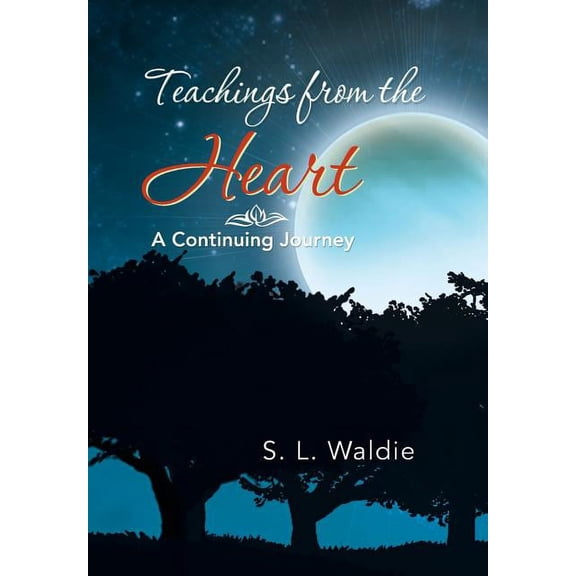 Teachings from the Heart: A Continuing Journey, (Hardcover)