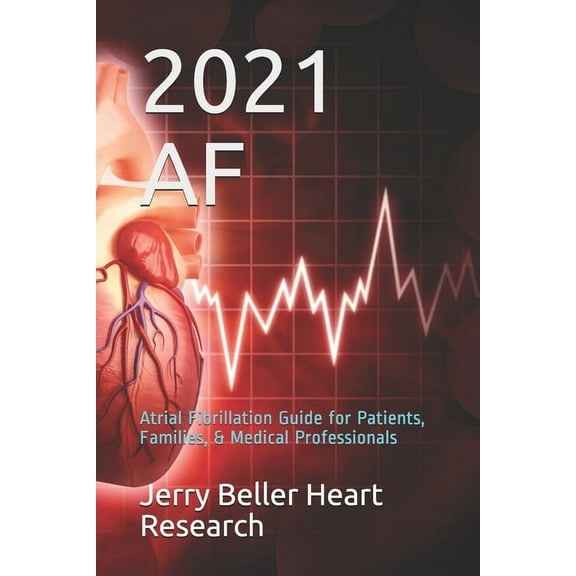 AF: Atrial Fibrillation Guide for Patients, Families, & Medical Professionals (Paperback)