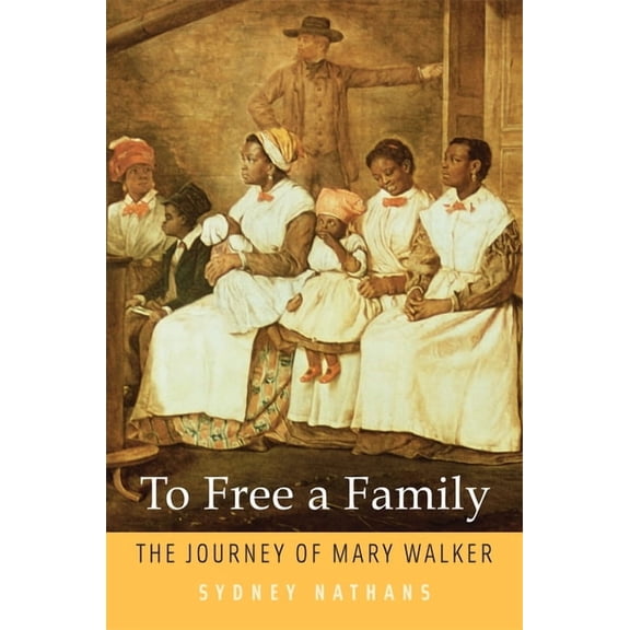 To Free a Family: The Journey of Mary Walker, (Paperback)