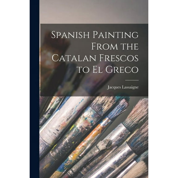 Spanish Painting From the Catalan Frescos to El Greco, (Paperback)