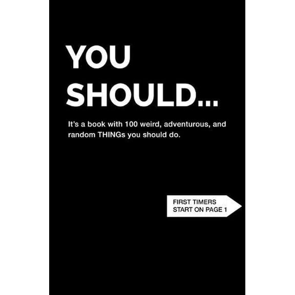 Pre-Owned You Should... It's a book with 100 weird, adventurous, and random THINGs you should do. (Paperback) 0692958452 9780692958452