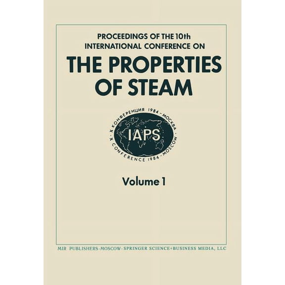 Proceedings of the 10th International Conference on the Properties of Steam: Moscow, USSR 3-7 September 1984 Volume 1, (Paperback)