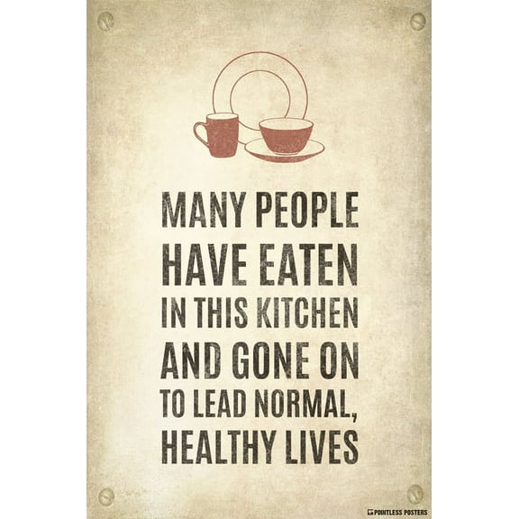 Many People Have Eaten In This Kitchen And Gone On Poster Print