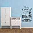 thumbnail image 2 of I Love Doing Laundry Its So Satisfying I Love The Way It Smells Quotes Quote Vinyl Wall Art Sticker Decal Wall Decoration For Home Laundry Room Laundry Shop Wall Art Décor Design Size (20x20 inch), 2 of 3