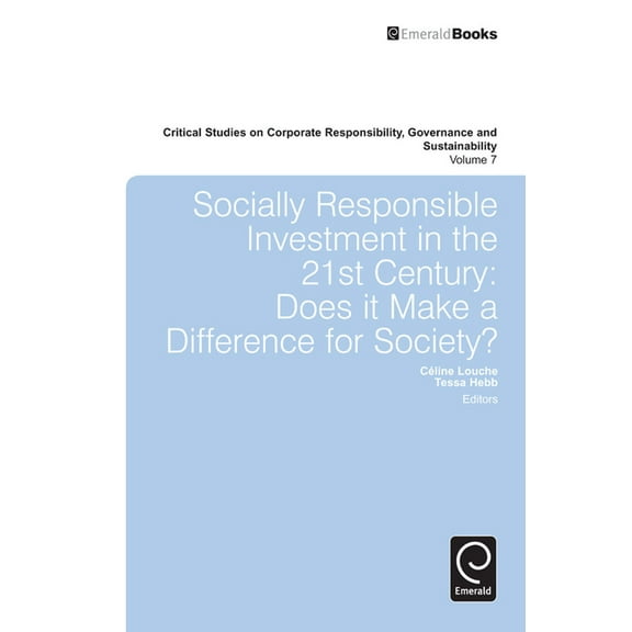 Critical Studies on Corporate Responsibi Socially Responsible Investment in the 21st Century: Does It Make a Difference for Society?, Book 7, (Hardcover)