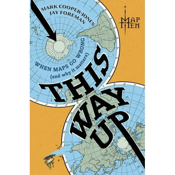 This Way Up: When Maps Go Wrong (and Why It Matters), (Hardcover)