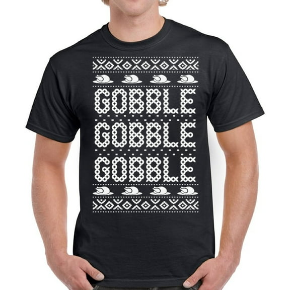 Gobble Gobble Gobble Turkey Men T-Shirt - Graphic Tee S M L XL 2XL 3XL 4XL 5XL - Funny Thanksgiving Tshirts for Men Happy Thanksgiving Holiday Gifts