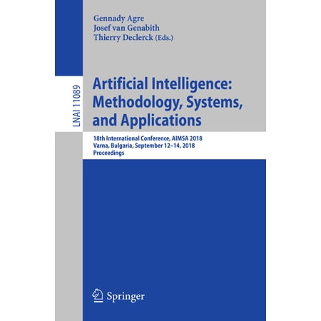 Artificial Intelligence: Methodology Systems and Applications: 18th International Conference Aimsa 2018 Varna Bulga (Paperback)