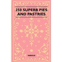 250 Superb Pies and Pastries (Paperback)