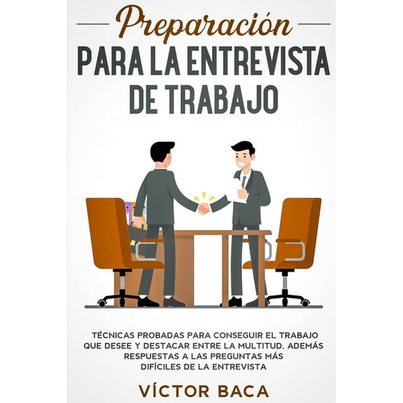 Preparación para la entrevista de trabajo: Técnicas probadas para conseguir el trabajo que desee y destacar entre la mul, (Paperback)