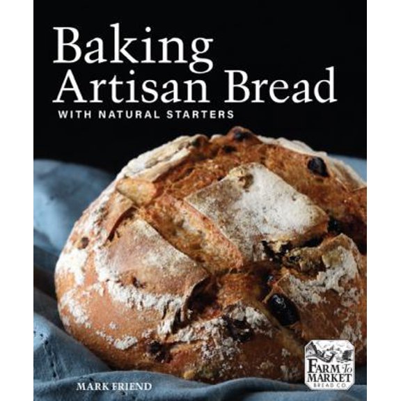 Pre-Owned Baking Artisan Bread with Natural Starters (Paperback) 144948784X 9781449487843