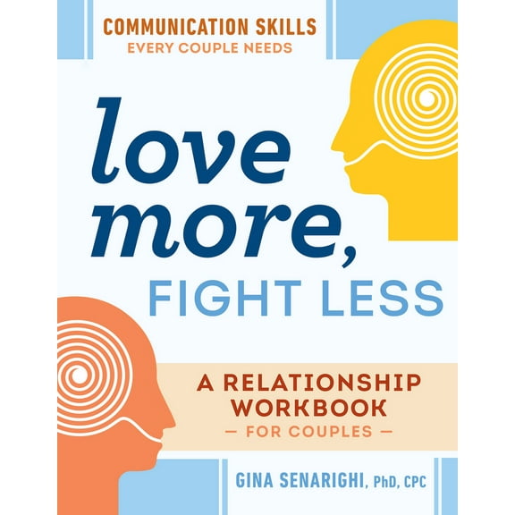 Pre-Owned Love More, Fight Less: Communication Skills Every Couple Needs: A Relationship Workbook for Couples (Paperback) 0593196651 9780593196656