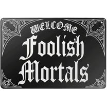 Metal Sign Great Aluminum Tin Sign Welcome Foolish Mortals Sign Wall Decor Plaque Sign 12" X 8"