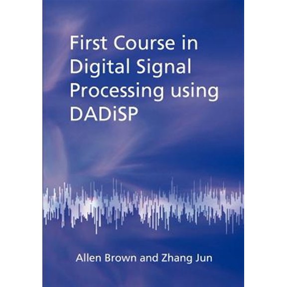 Pre-Owned First Course in Digital Signal Processing using DADiSP