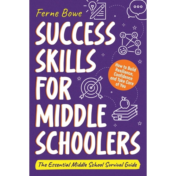 Pre-Owned Success Skills for Middle Schoolers: How to Build Resilience, Confidence and Take Care of You. The Essential Middle Scho, (Paperback)