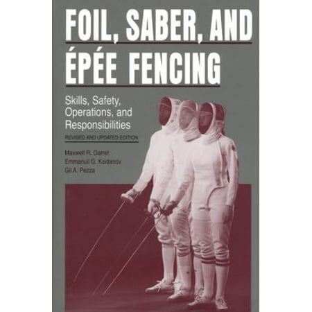 Foil, Saber, and ?p?e Fencing: Skills, Safety, Operations, and Responsibilities, Used [Hardcover]