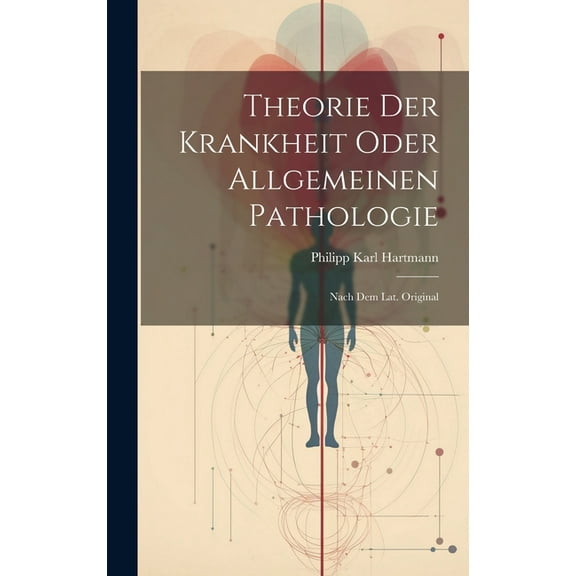 Theorie Der Krankheit Oder Allgemeinen Pathologie : Nach Dem Lat. Original (Hardcover)