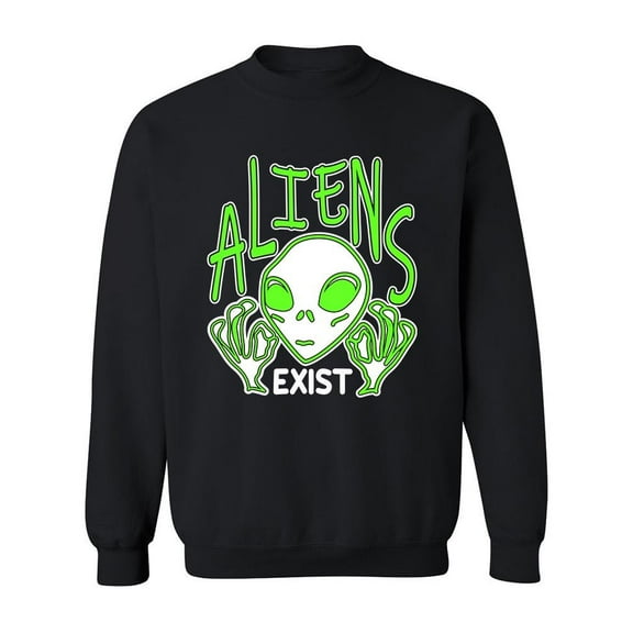 Aliens Exist Funny Quote Sweatshirt Men -Image by Shutterstock, Male 3X-Large