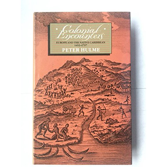 Pre-Owned Colonial Encounters: Europe and the Native Caribbean, 1492-1797 (Hardcover) 0416418600 9780416418606