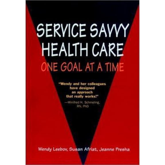 Pre-Owned Service Savvy Health Care: One Goal at a Time (J-B AHA Press) (Paperback) 1556482256 9781556482250