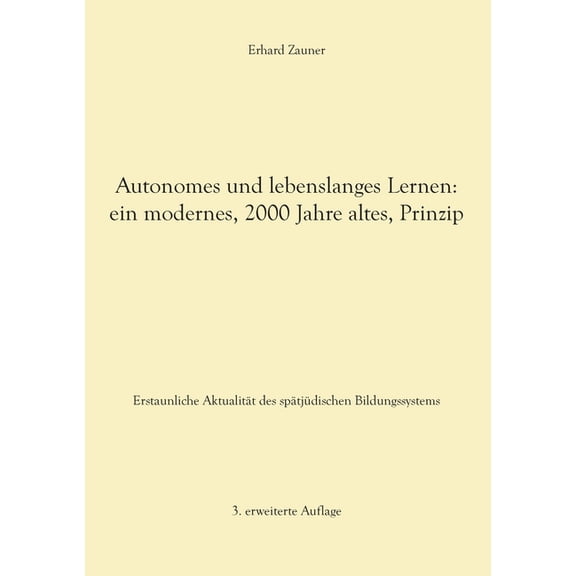 Autonomes und lebenslanges Lernen: ein modernes, 2000 Jahre altes, Prinzip: Erstaunliche Aktualität des spätjüdischen Bi, (Paperback)
