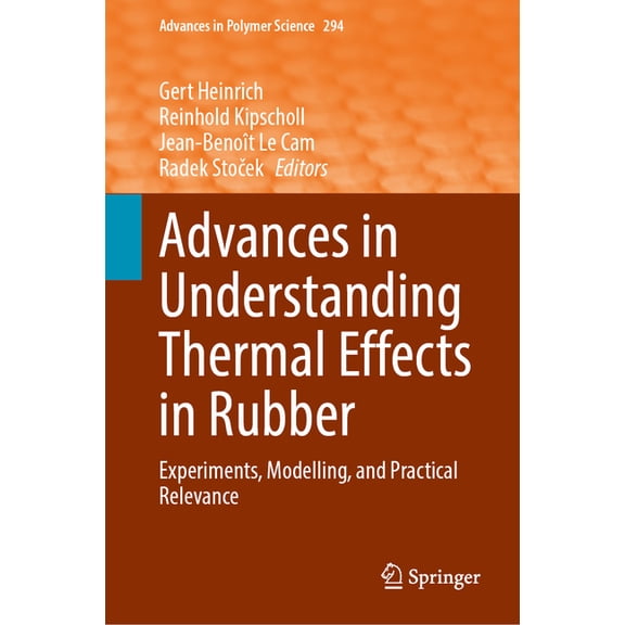 Advances in Polymer Science Advances in Understanding Thermal Effects in Rubber: Experiments, Modelling, and Practical Relevance, Book 294, (Hardcover)