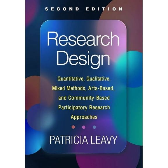 Research Design: Quantitative, Qualitative, Mixed Methods, Arts-Based, and Community-Based Participatory Research Approa, (Paperback)
