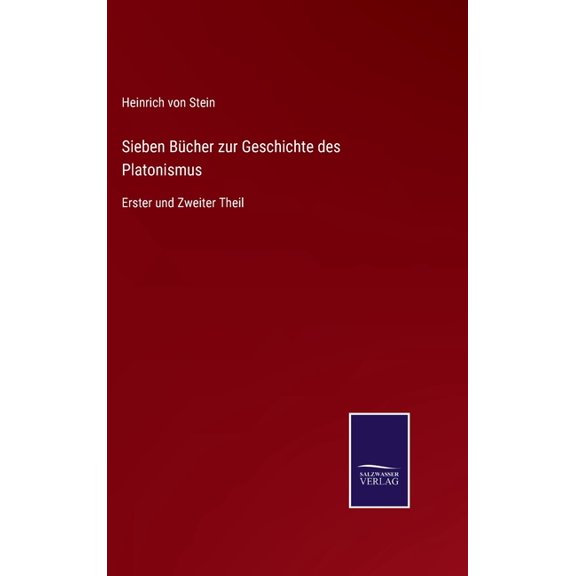 Sieben Bücher zur Geschichte des Platonismus: Erster und Zweiter Theil (Hardcover)