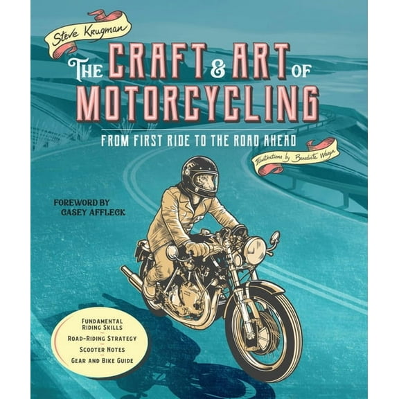 The Craft and Art of Motorcycling: From First Ride to the Road Ahead - Fundamental Riding Skills, Road-Riding Strategy, , (Paperback)