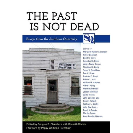 The Past Is Not Dead: Essays from the Southern Quarterly (Hardcover)