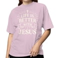 thumbnail image 2 of Life Is Better With Jesus Women's Light Pink T-shirt, 2 of 3