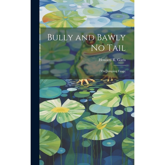 Bully and Bawly No Tail: (The Jumping Frogs), (Hardcover)