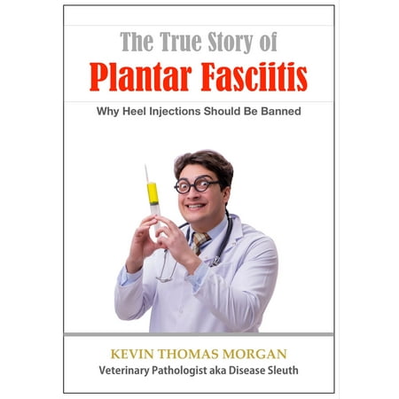 Heel Injections Should Be Banned - eBook (Best Brooks For Plantar Fasciitis)