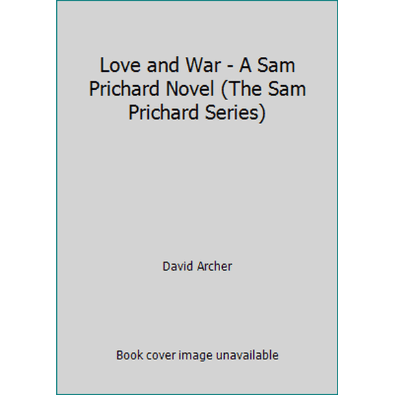 Pre-Owned Love and War - A Sam Prichard Novel (The Sam Prichard Series) (Paperback) 1517310229 9781517310226