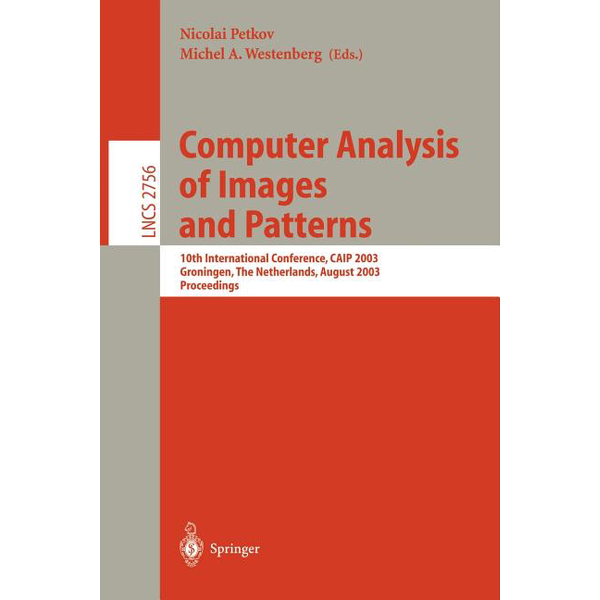 Lecture Notes in Computer Science Computer Analysis of Images and Patterns: 10th International Conference Caip 2003 Groningen the Netherlands August 2 Book 2756 (Paperback)