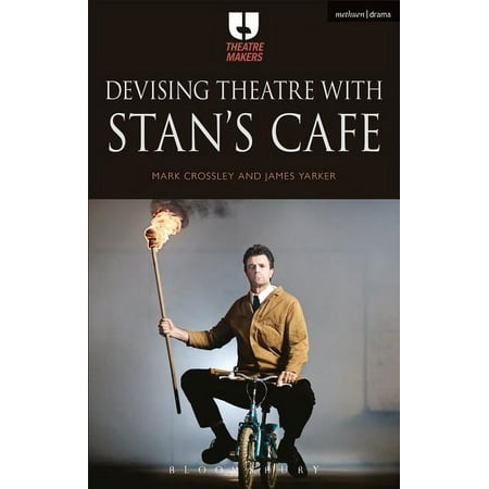Theatre Makers Devising Theatre with Stan s Cafe (Hardcover)