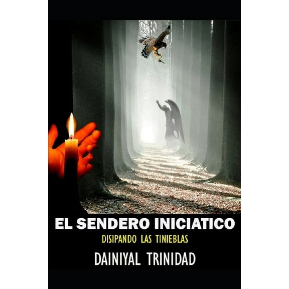 EL SENDERO INICIATICO Disipando las Tinieblas (Paperback)