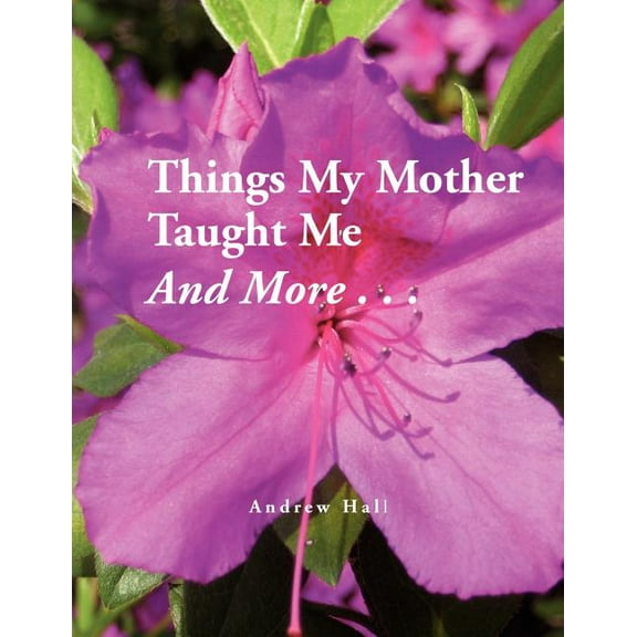 Things My Mother Taught Me and More... (Paperback)